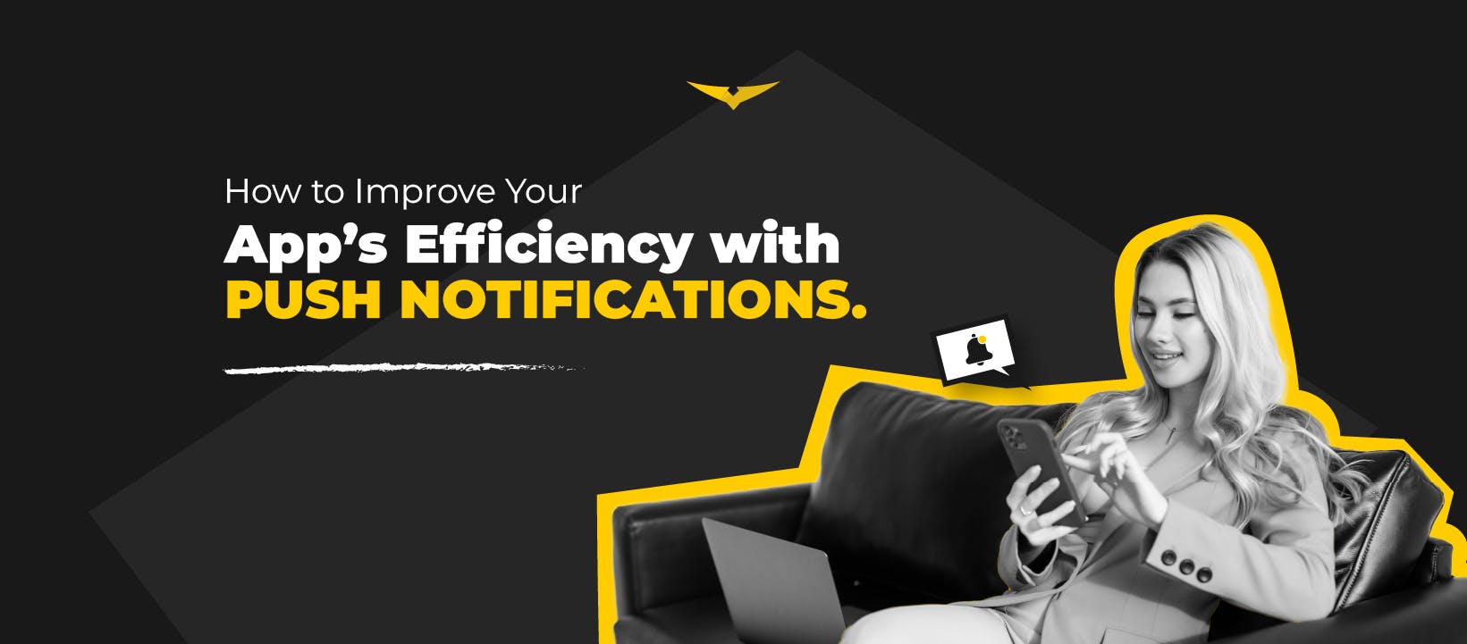 How to Improve Your App's Efficiency with Push Notifications?