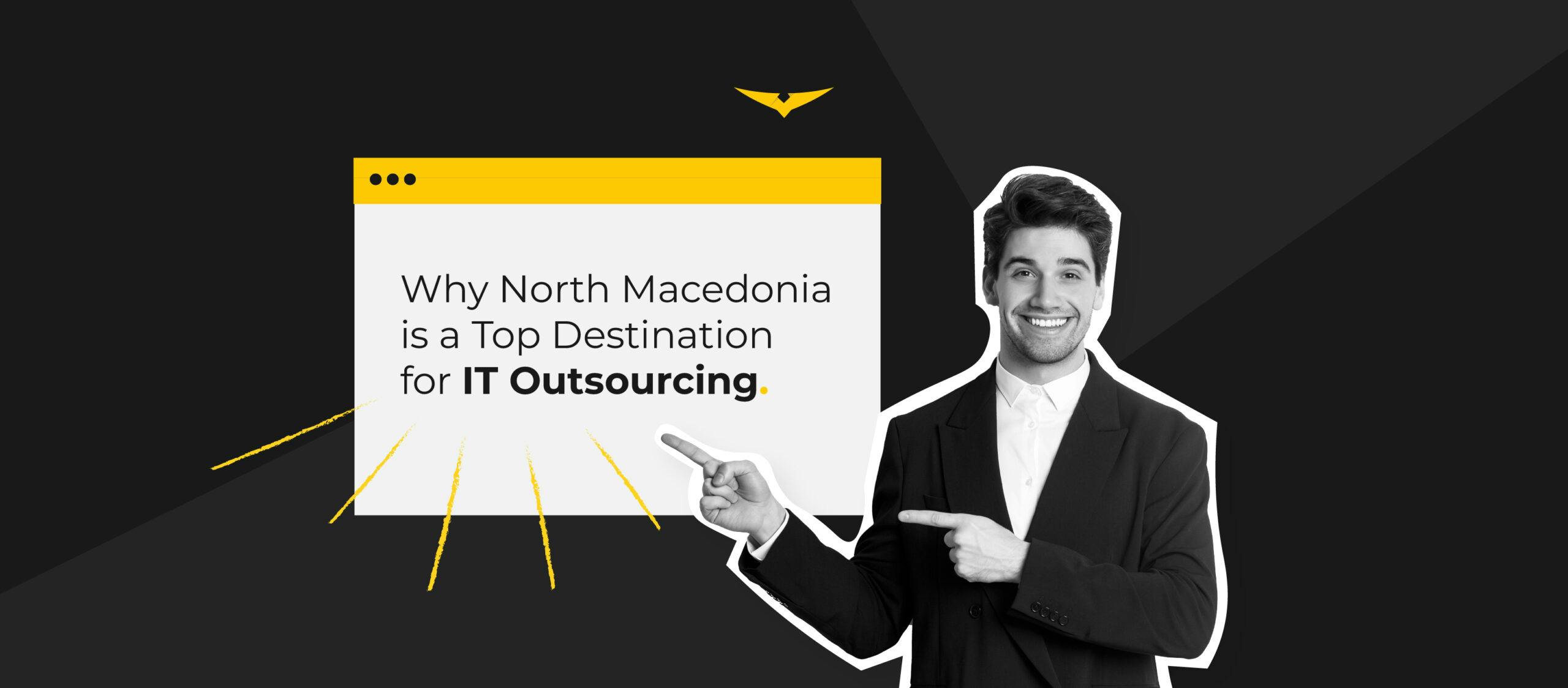 Why North Macedonia is a Top Destination for IT Outsourcing?