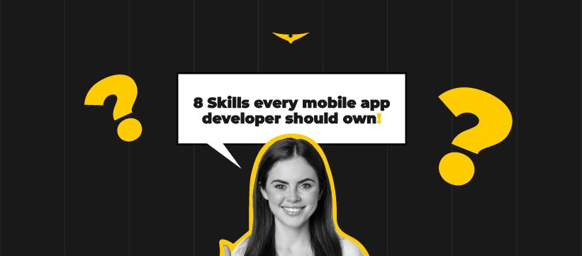 Building Better Apps: 8 Skills Every Mobile App Developer Should Own