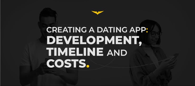 Creating a Dating App: Development, Timeline And Costs 